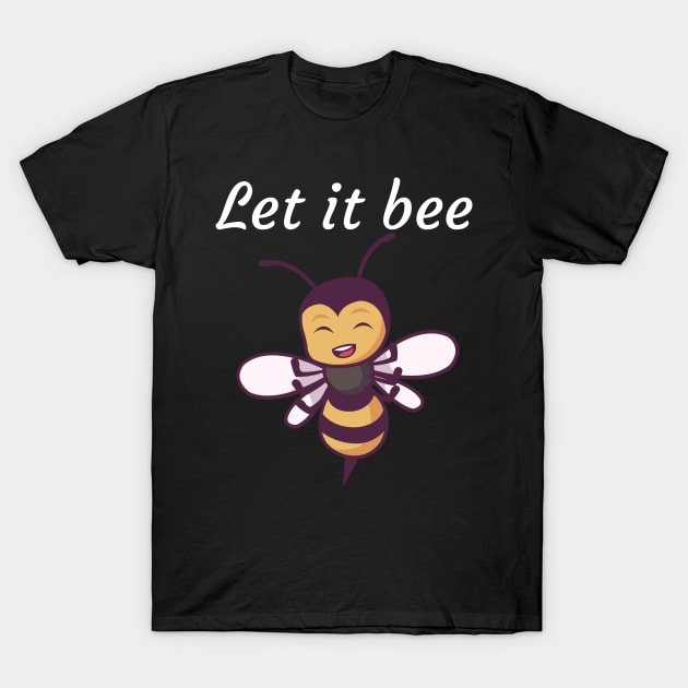 Let it bee T-Shirt by maxcode